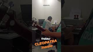 Cleopatra - Traidor, Insaio