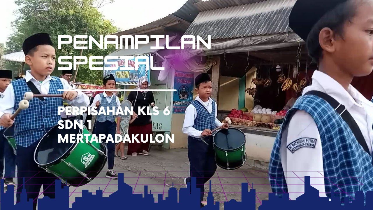 Penampilan Spesial | Perpisahan Kelas 6 SDN 1 Mertapadakulon - Drumband ...