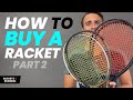 This is the racket I switched to! How to Pick a Tennis Racket (Part 2) | Rackets & Runners