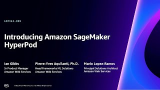 AWS re:Invent 2023 - [LAUNCH] Introducing Amazon SageMaker HyperPod (AIM362)