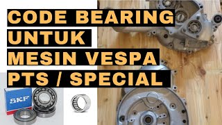 KODE-KODE BERING MESIN VESPA PTS SPECIAL || FUNGSI DAN PERUNTUKANNYA