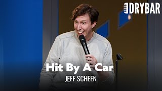 The Funniest Story About Getting Hit By A Car. Jeff Scheen