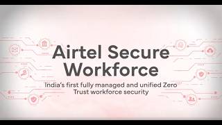 Airtel Secure Workforce | Secure All Users, Data and Devices Anytime, Anywhere