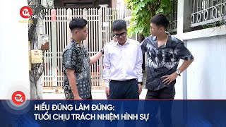 Hiểu đúng làm đúng: Tuổi chịu trách nhiệm hình sự | Truyền hình Quốc hội Việt Nam