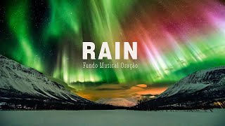 Rain | Instrumental Worship Spontaneous | Fundo Musical para Oração | Pad + Piano
