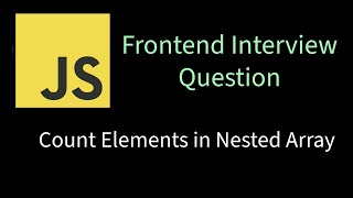 Count Elements in Nested Array | Solving Frontend interview problems