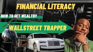 WALLSTREET TRAPPER | FINANCIAL LITERACY THAT WILL CHANGE YOUR LIFE | PT.1 #wallstreettrapper
