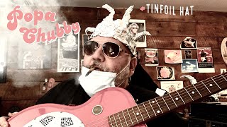 Popa Chubby - Tinfoil Hat (Official)