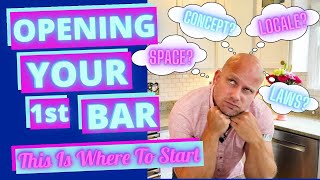 OPENING YOUR 1ST BAR | TIPS FOR CONCEPT, SPACE, NEIGHBORHOOD, SALES PROJECTIONS, \u0026 REGULATIONS 2021