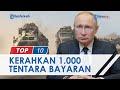 Rusia Disebut akan Kerahkan 1.000 Tentara Bayaran ke Medan Perang, Ukraina Semakin Terdesak?