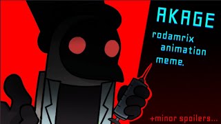 AKAGE animation meme/Rodamrix spoilers :P