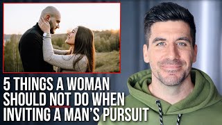 If You Want to Invite a Man to Pursue You, NEVER DO THIS!