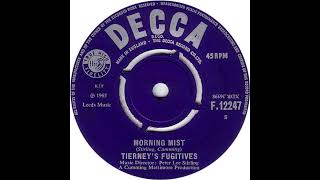 Tierney's Fugitives - Morning Mist - Decca F 12247 (1965)