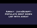 Array : JavaScript - populate drop down list with array
