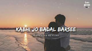 Kabhi Jo Badal Barse - Arijit Singh (Lofi Mode On Remake)