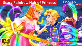 Scary Rainbow Hair of Princess 🌈 Bedtime Stories🌛 Fairy Tales in English @Woa@WO
