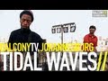 TIDAL WAVES - MONEY (BalconyTV)