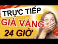 Trực Tiếp Giá Vàng Hôm Nay