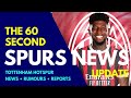 THE 60 SECOND SPURS NEWS UPDATE: 