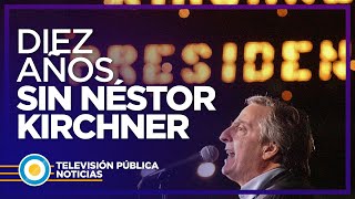 A 10 años de la muerte de Néstor Kirchner