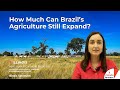 How Much Can Brazil’s Agriculture Still Expand?