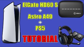 El Gato HD60 S / Astro A40 / PS5 Setup Tutorial