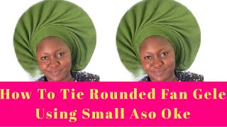 How To Tie Rounded Fan Gele Using 72” Small Gele/Aso Oke