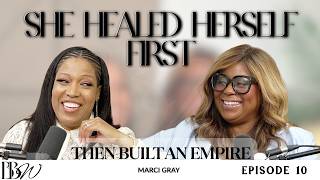 She Healed Herself First: Then Built an Empire | Marci Gray | BBW S1 Finale