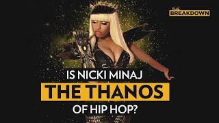 Is Nicki Minaj The Thanos of Hip Hop? | The Breakdown