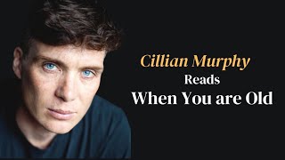 Cillian Murphy's Heartfelt Recitation of W.B. Yeats' "When You Are Old"