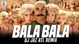Bala Bala Shaitan Ka Saala (Remix) | DJ Jaz ATL | Housefull 4 | Akshay Kumar