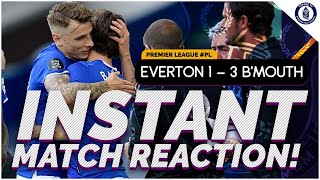 Everton 1-3 Bournemouth | Instant Match Reaction