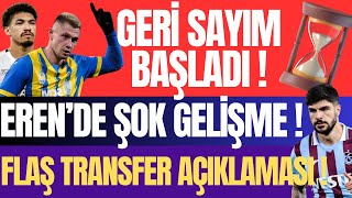 Geri Sayım Başladı ! Eren'de Şok Gelişme ! Flaş Transfer Açıklaması !