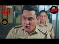 इन Culprits का Confession सुनकर दहल गया Police का दिल | Crime Patrol 48 Hours | Full Episode