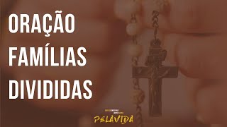 ORAÇÃO POR FAMÍLIAS DIVIDIDAS 🙏📿