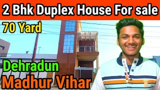 Duplex House 2 BHK  in 70 Yard🔥 For sale in Madhur vihar, Dehradun😍 || Property for sale