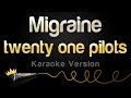 twenty one pilots - Migraine (Karaoke Version)
