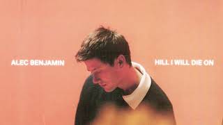 Alec Benjamin - Hill I Will Die On [Official Audio]
