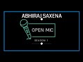 OPEN MIC - ABHIRAJ SAXENA | SEASON 1 | ACTIVE ATTITUDE ENTERTAINMENT