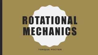 Advanced Physics 5.3a - Rotation - Torque Vector