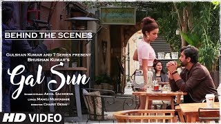 Making Of Gal Sun Video Song | Akhil Sachdeva | Manoj Muntashir | T-Series Making Of Gal Sun Video Song | Akhil Sachdeva | Manoj Muntashir | T-Series