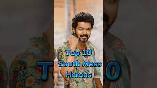 Top 10 south mass heroes 🔥 thalapathi vijay no.1 #thalapathyvijay #shorts #viralvideo