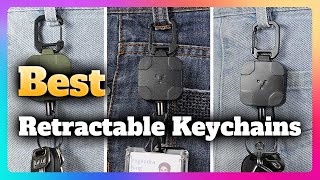 6 Best Retractable Keychains Buying Guide 2023