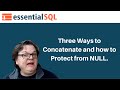 Three Ways to Concatenate and how to protect from NULL. | Essential SQL