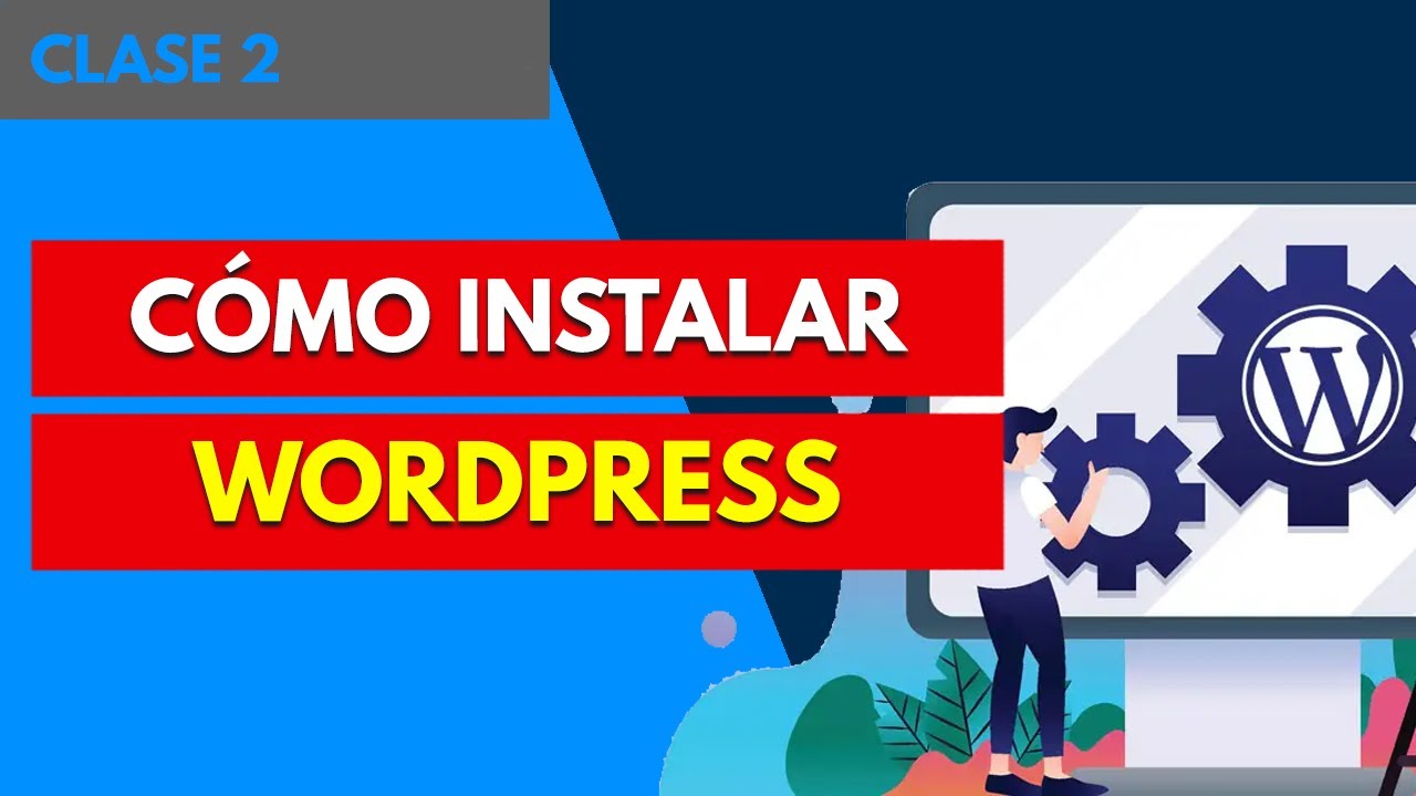 Cómo Instalar WordPress [4 MINUTOS] - Clase 2 - Curso WordPress Desde ...