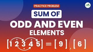 Sum Of Odd And Even Elements | School Practice Problem | GeeksforGeeks School