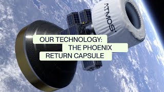 Our Technology Explained | Part 01: Phoenix Return Capsule for Life Sciences by ATMOS Space Cargo