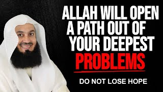 DON'T LOSE HOPE! Allah Will Provide a Way Out of Your Deepest Problems | Mufti Menk