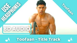 Toofaan - Title Track (8D AUDIO) | Toofaan | Siddharth M | Shankar Ehsaan Loy | Javed Akhtar