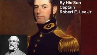 Recollections And Letters Of General Robert E. Lee By His Son by Robert E. LEE, JR. Part 1/2